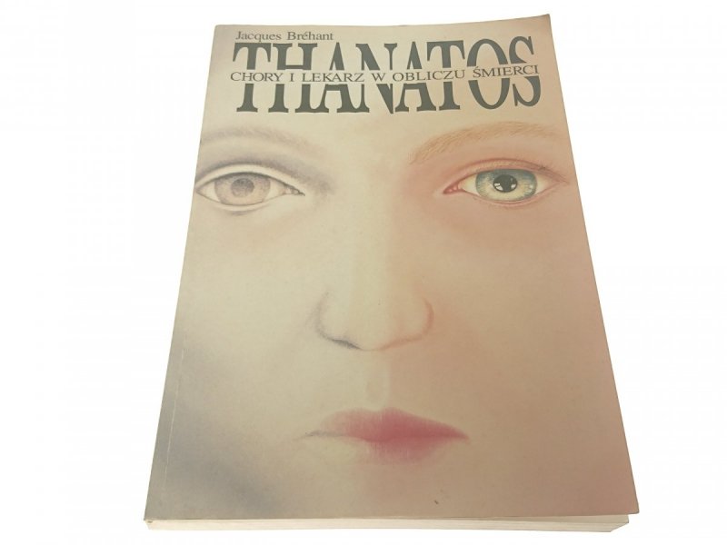 THANATOS. CHORY I LEKARZ W OBLICZU ŚMIERCI 1993