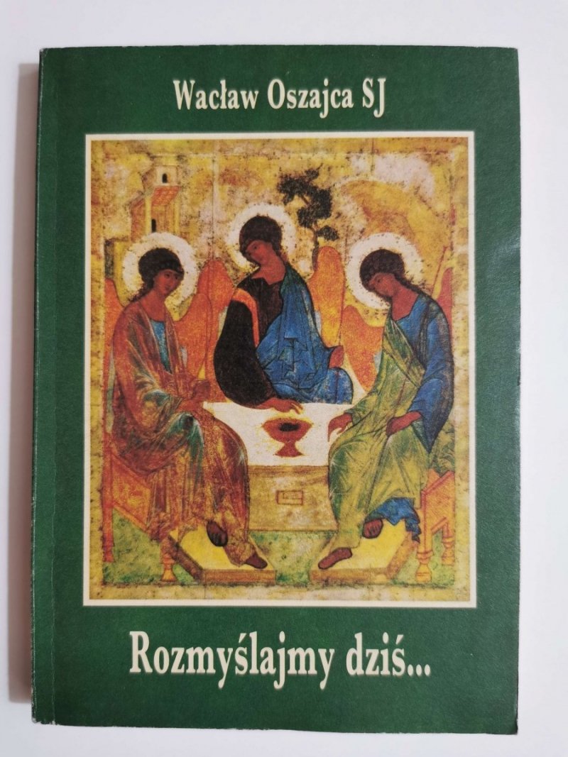 ROZMYŚLAJMY DZIŚ... - Wacław Oszajca SJ 1991