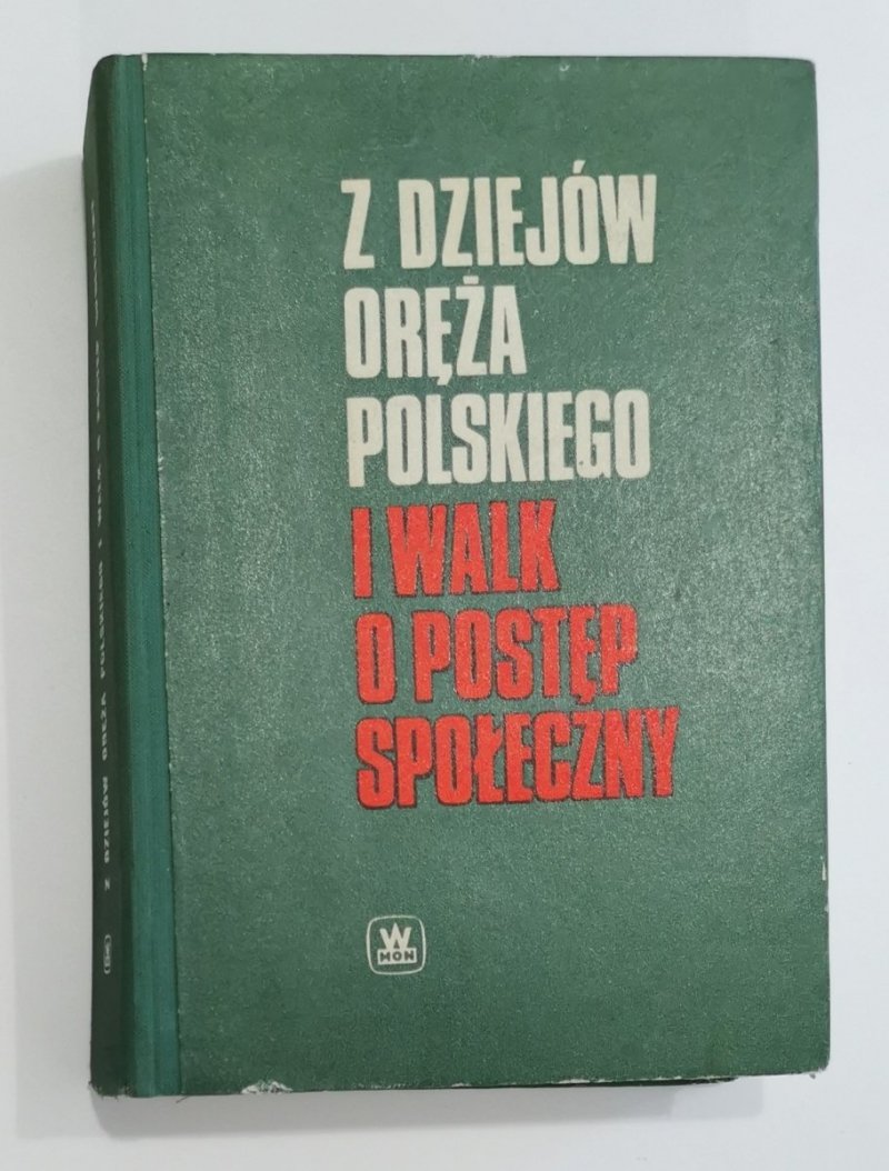 Z DZIEJÓW ORĘŻA POLSKIEGO I WALK O POSTĘP