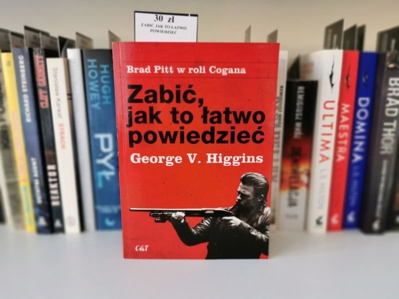 Zabić, jak to łatwo powiedzieć - George V. Higgins