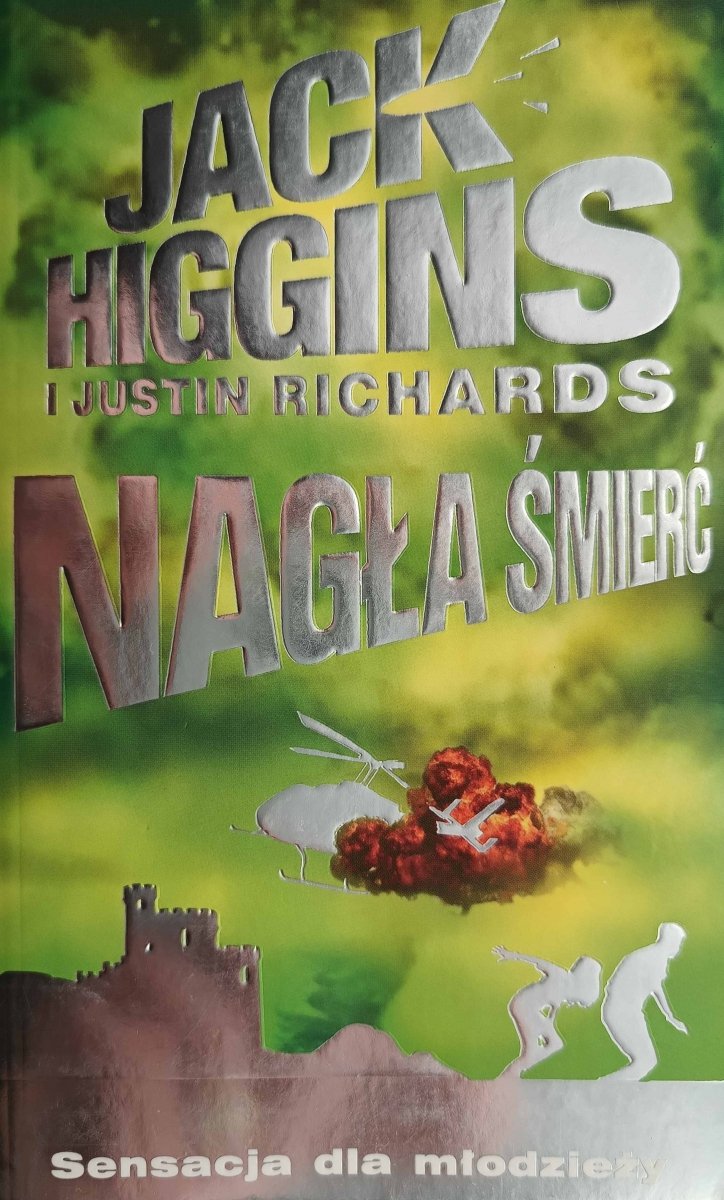 NAGŁA ŚMIERĆ. SENSACJA DLA MŁODZIEŻY - Jack Higgins