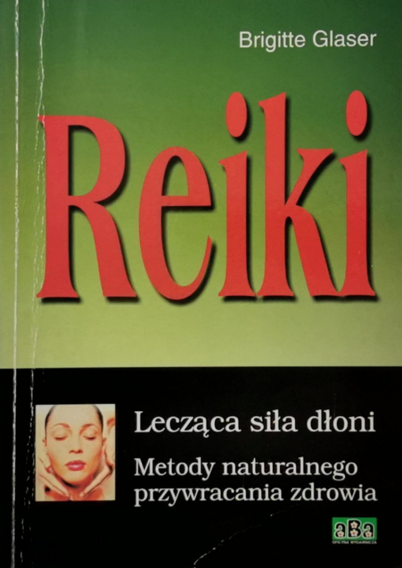 REIKI. LECZĄCA SIŁA DŁONI - Brigitte Glaser
