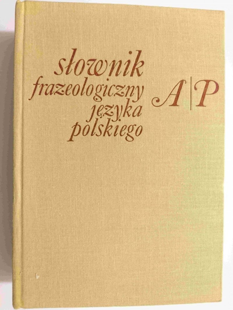 SŁOWNIK FRAZEOLOGICZNY JĘZYKA POLSKIEGO A-P 1974