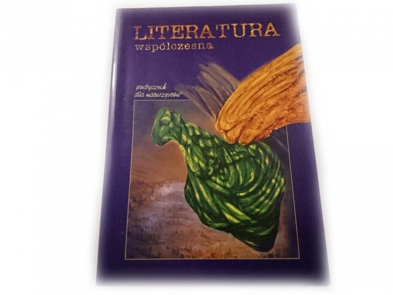LITERATURA WSPÓŁCZESNA. PODRĘCZNIK DLA MATURZYSTÓW