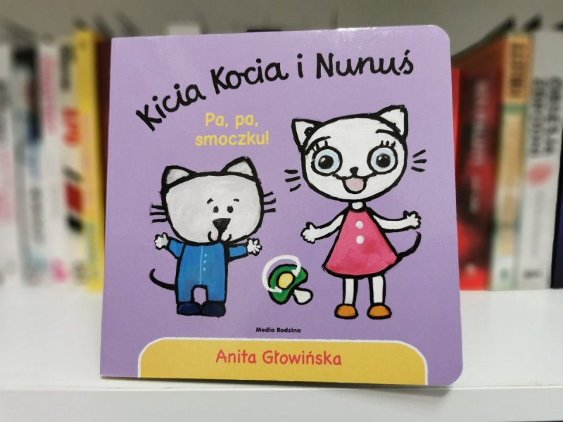 KICIA KOCIA I NUNUŚ. PA, PA SMOCZKU! - Anita Głowińska