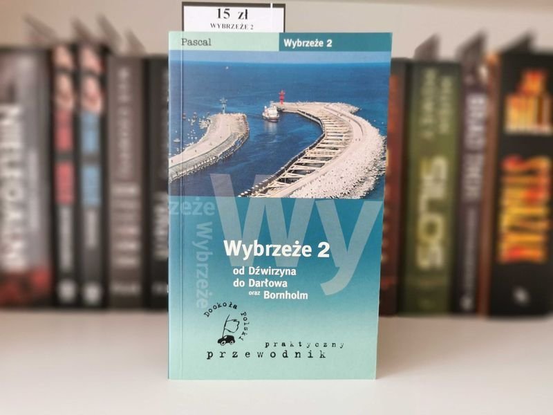 Praktyczny przewodnik. Wybrzeże 2 od Dźwirzyna do Darłowa