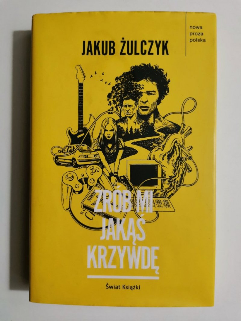 ZRÓB MI JAKĄŚ KRZYWDĘ - Jakub Żulczyk 