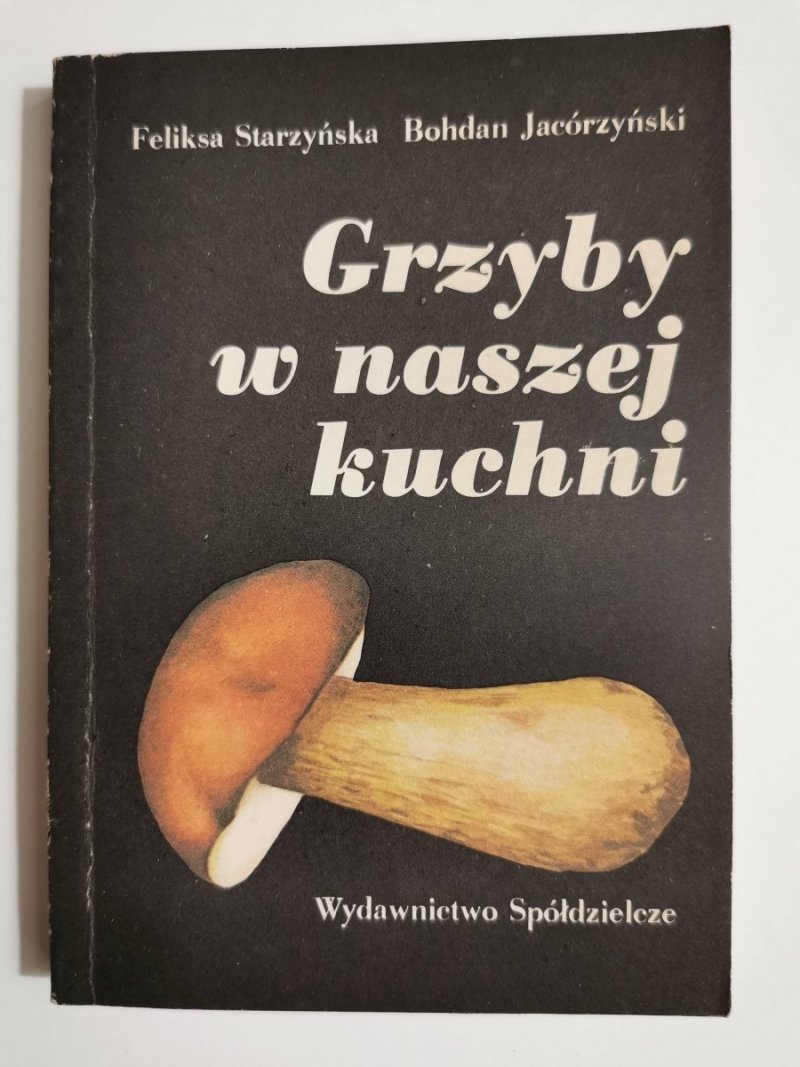 GRZYBY W NASZEJ KUCHNI - Feliksa Starzyńska 1989