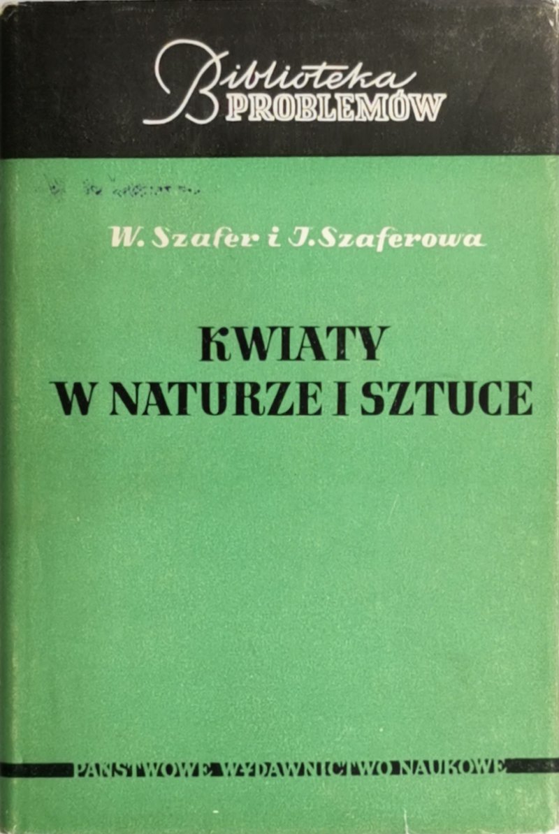 KWIATY W NATURZE I SZTUCE - W. Szafer
