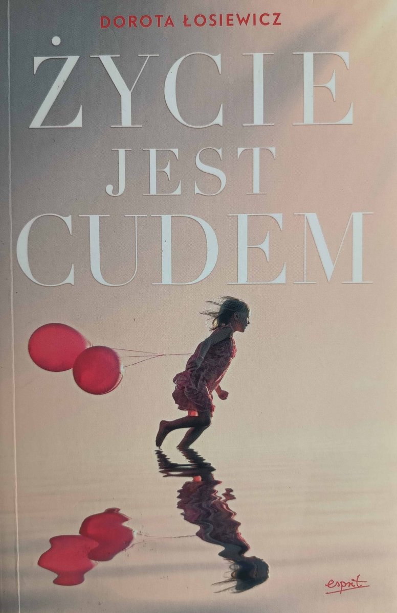 ŻYCIE JEST CUDEM - Dorota Łosiewicz