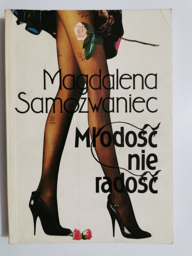 MŁODOŚĆ NIE RADOŚĆ - Magdalena Samozwaniec 1991