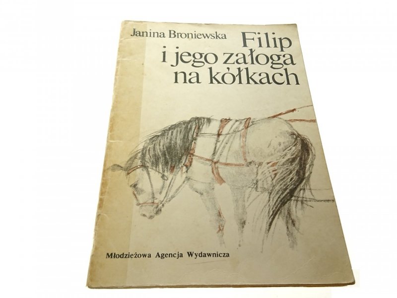 FILIP I JEGO ZAŁOGA NA KÓŁKACH - Broniewska 1981