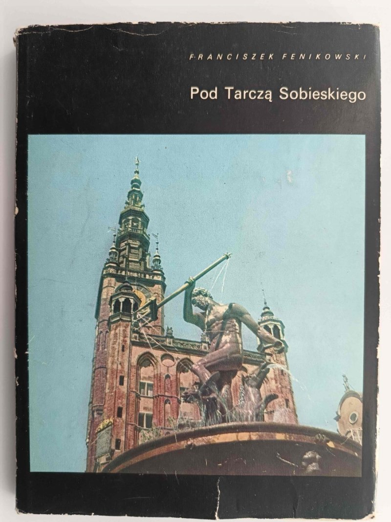 POD TARCZĄ SOBIESKIEGO - Franciszek Fenikowski