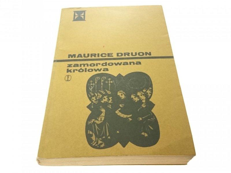 ZAMORDOWANA KRÓLOWA - Maurice Druon 1977