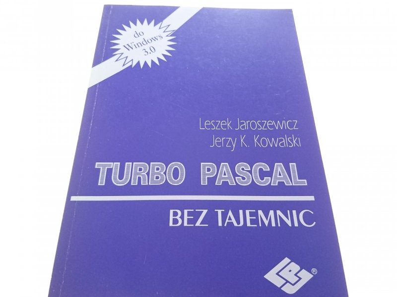 TURBO PASCAL BEZ TAJEMNIC Leszek Jaroszewicz 1991