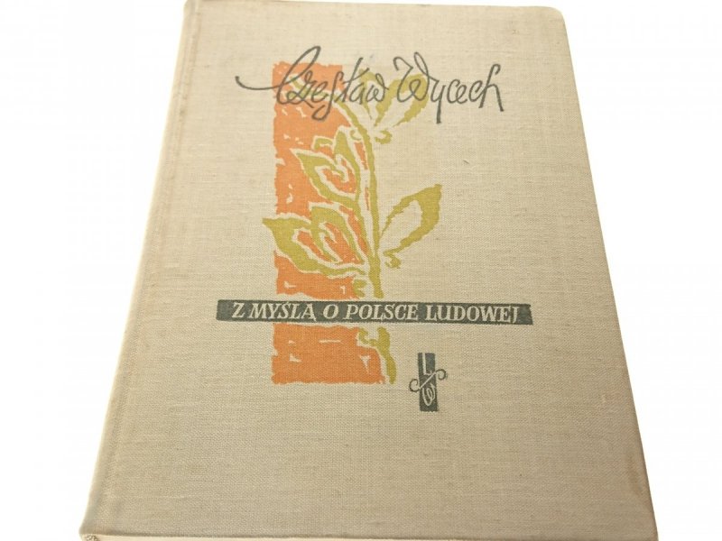 Z MYŚLĄ O POLSCE LUDOWEJ - Czesław Wycech 1959