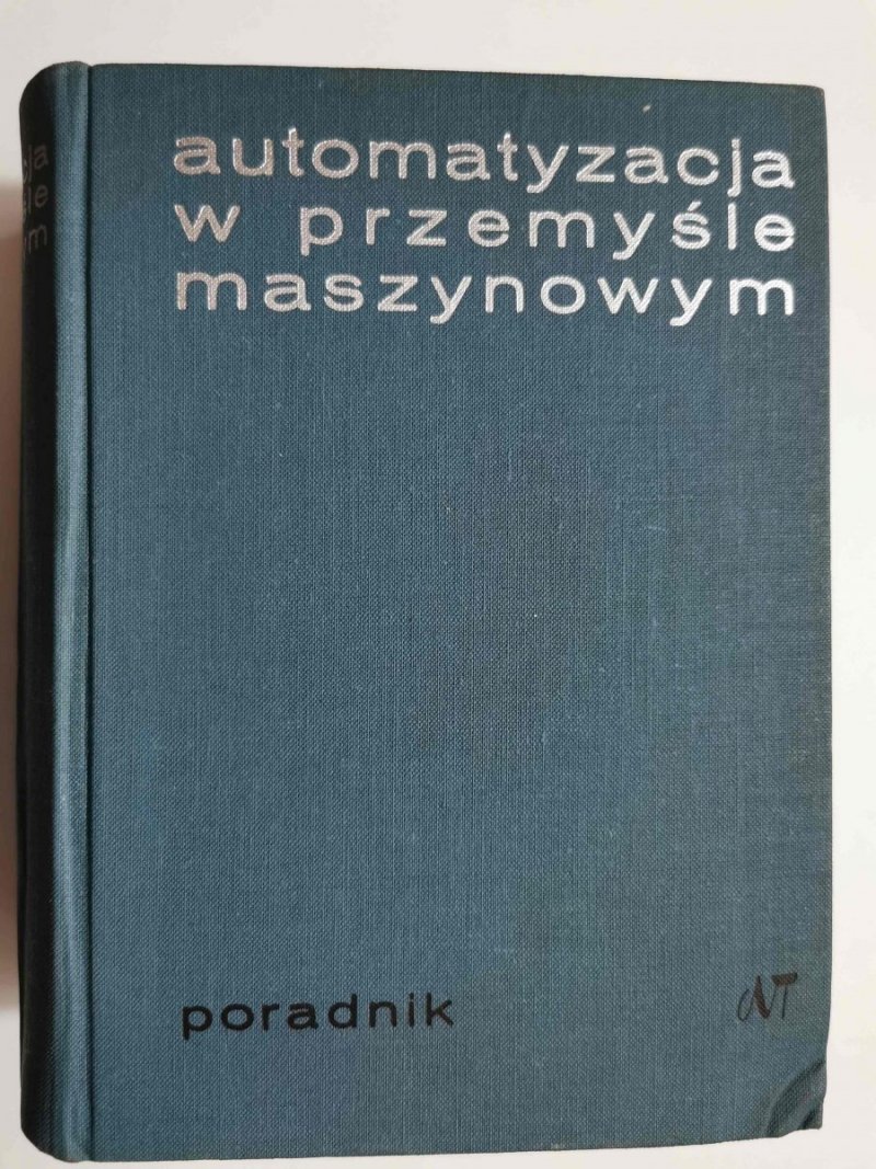 AUTOMATYZACJA W PRZEMYŚLE MASZYNOWYM PORADNIK 