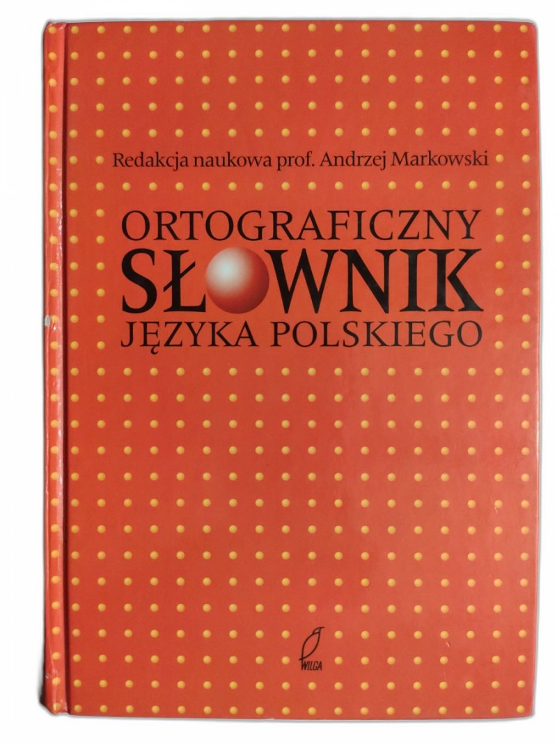ORTOGRAFICZNY SŁOWNIK JĘZYKA POLSKIEGO - Andrzej Markowski