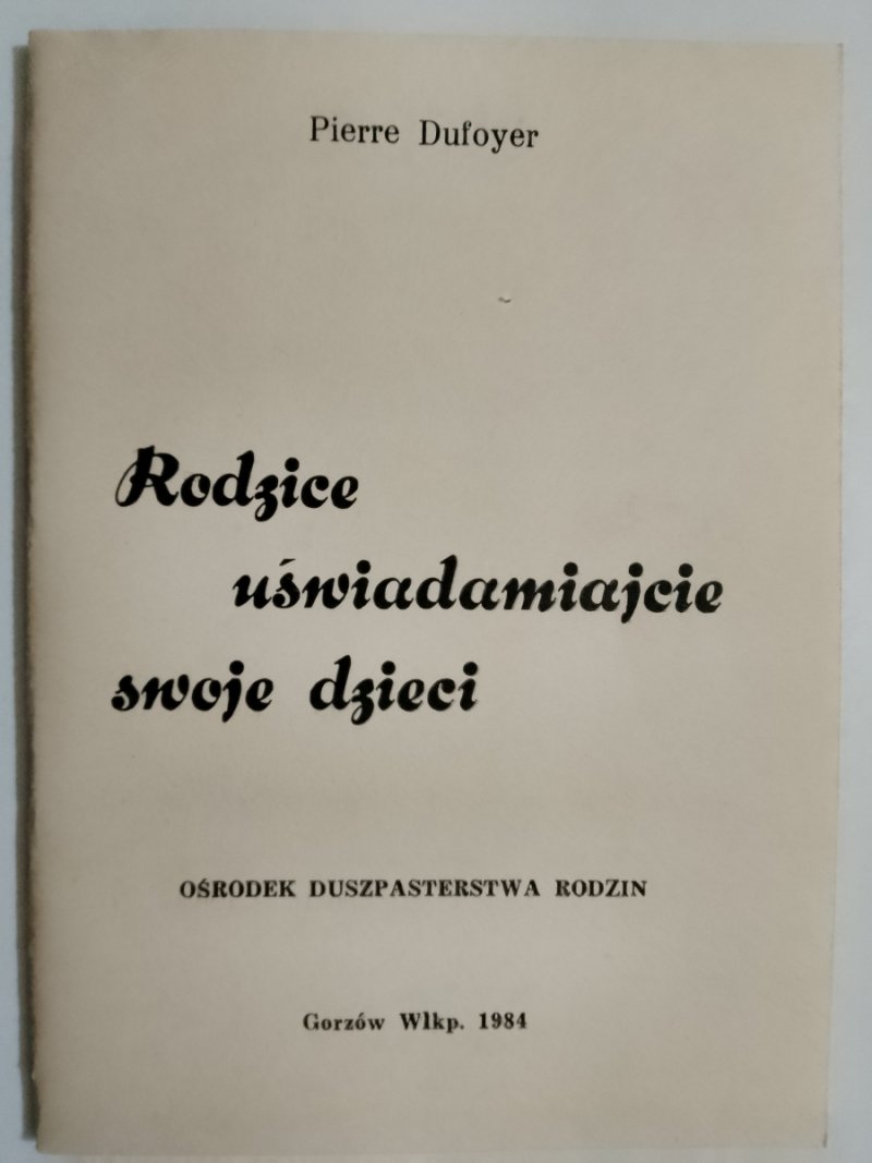 RODZICE UŚWIADAMIAJCIE SWOJE DZIECI - Pierre Dufoyer