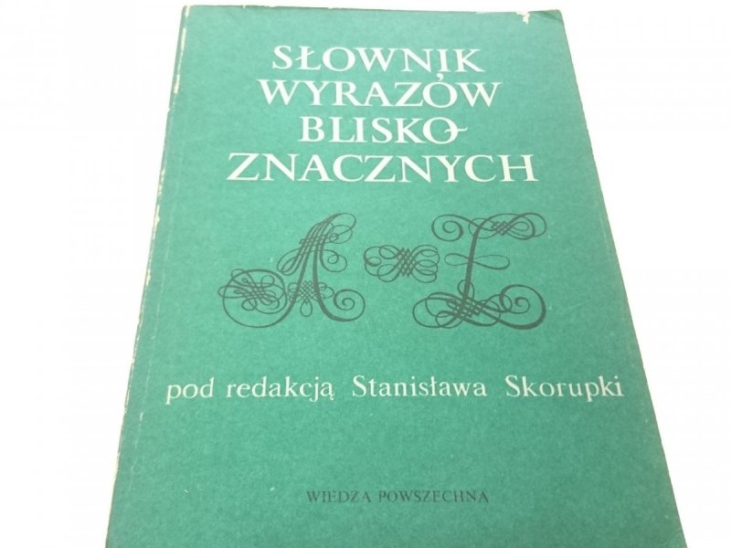 SŁOWNIK WYRAZÓW BLISKOZNACZNYCH - Skorupka 1987