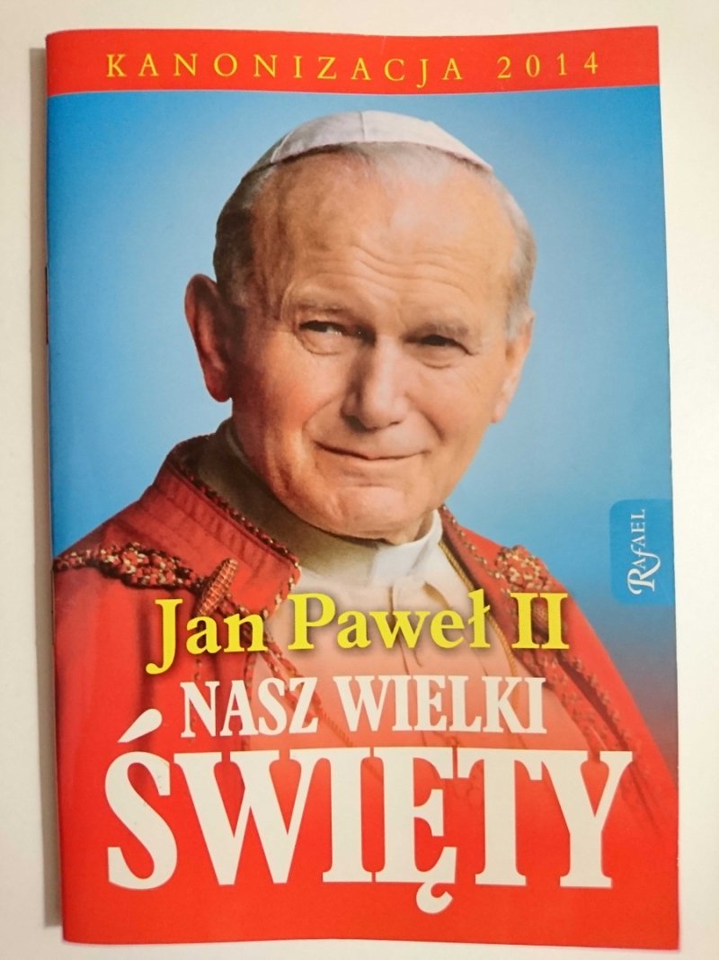 JAN PAWEŁ II NASZ WIELKI ŚWIĘTY - Małgorzata Pabis