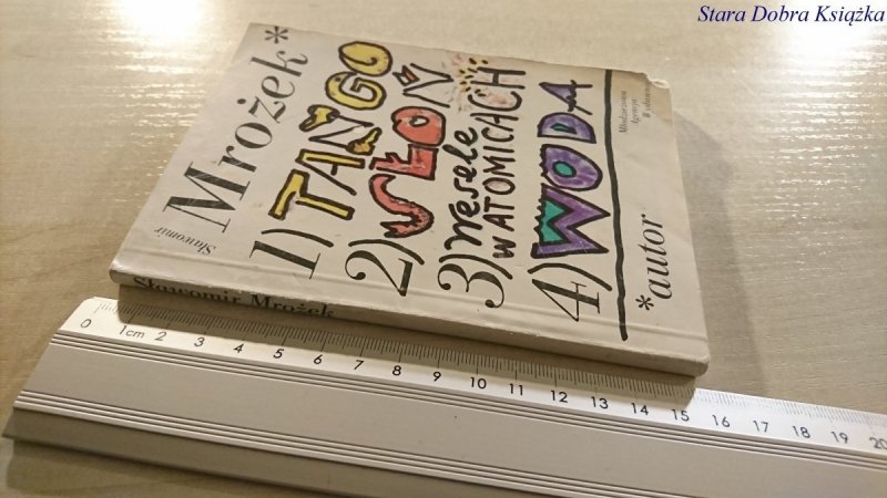 TANGO; SŁOŃ; WESELE W ATOMICACH; WODA Mrożek 1989