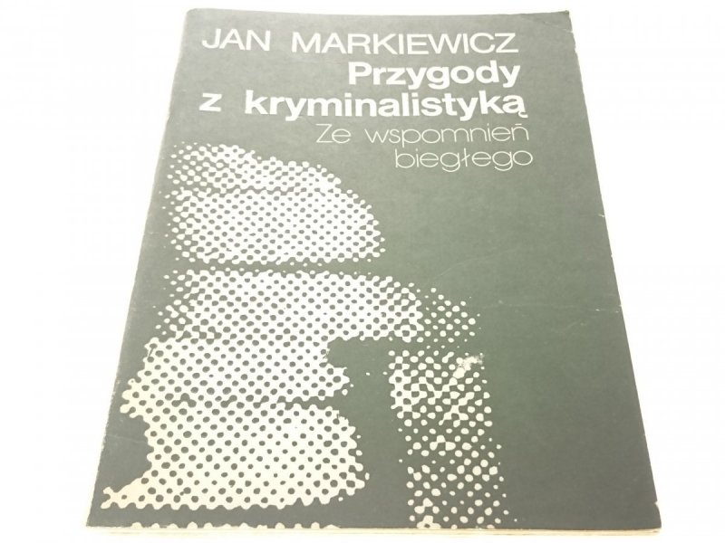PRZYGODY Z KRYMINALISTYKĄ - Jan Markiewicz (1983)