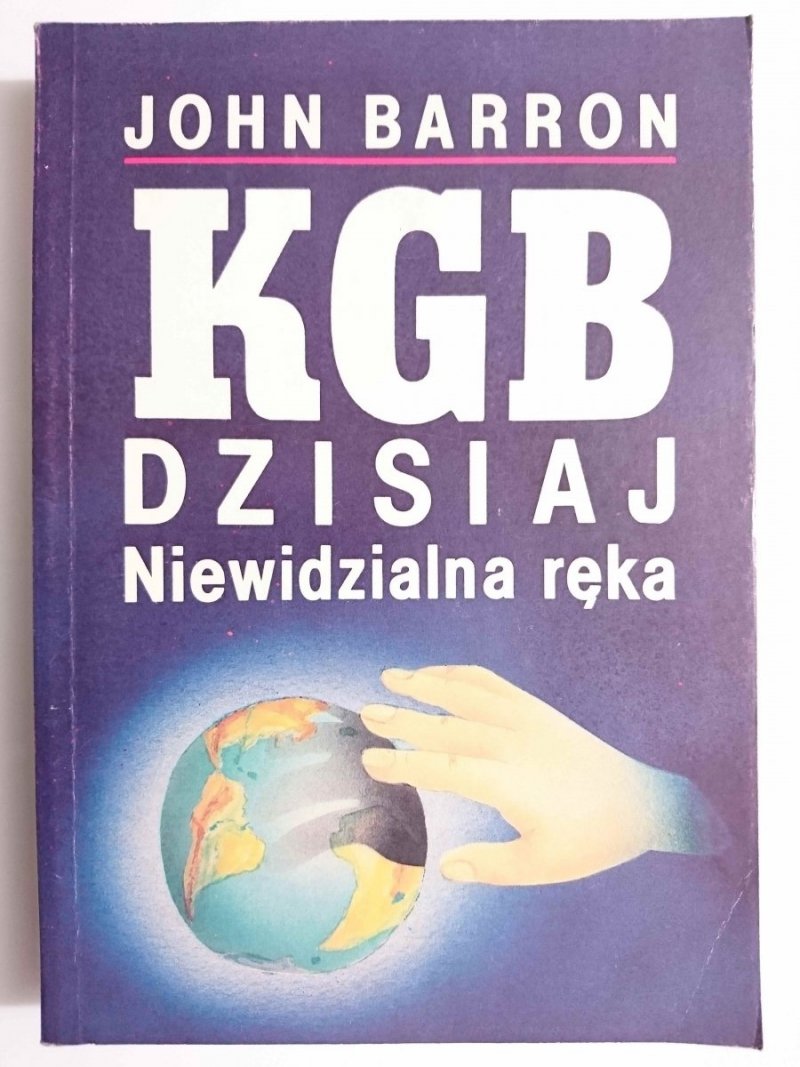 KGB DZISIAJ NIEWIDZIALNA RĘKA - John Barron 1991