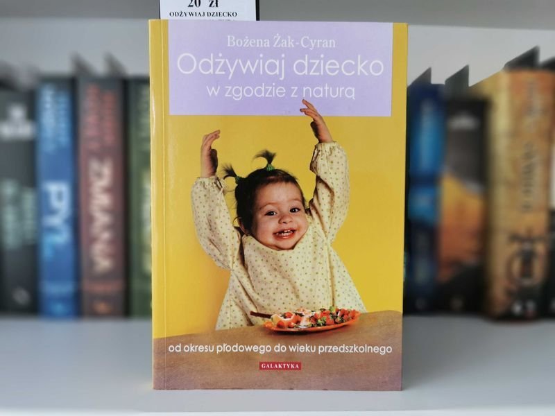 Odżywiaj dziecko w zgodzie z naturą - Bożena Żak-Cyran