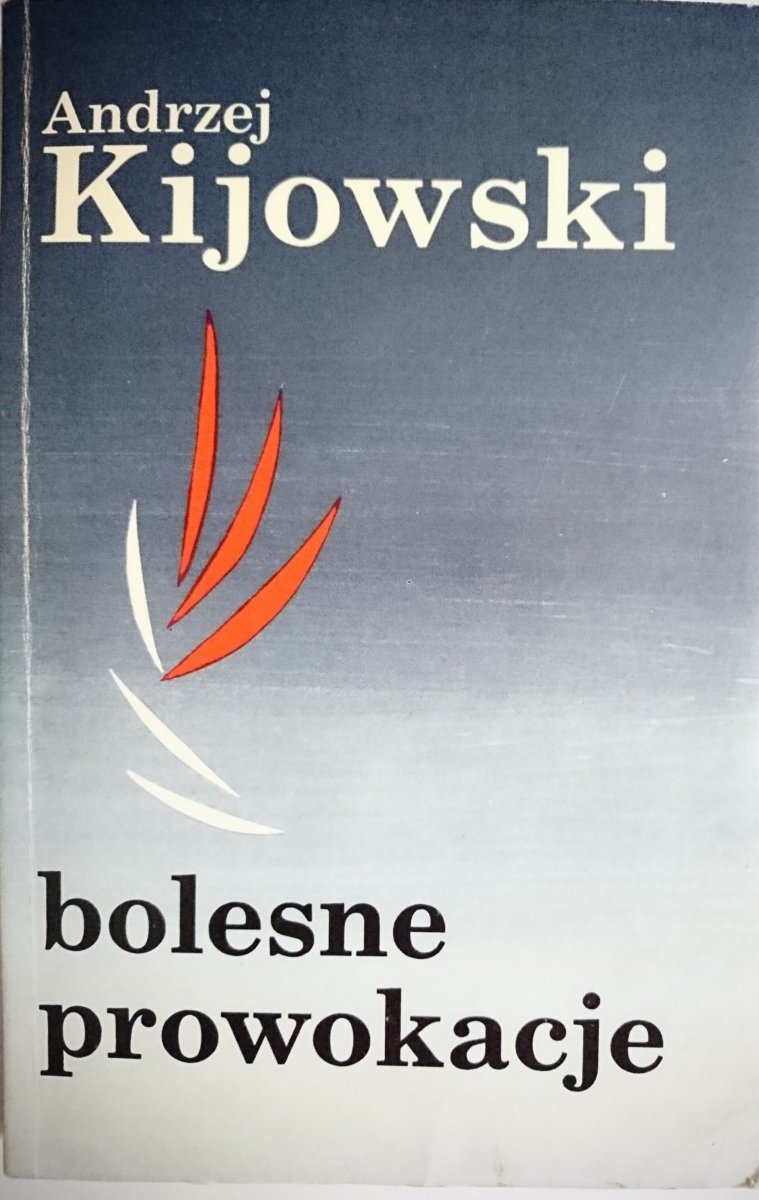 BOLESNE PROWOKACJE - Andrzej Kijowski 1989