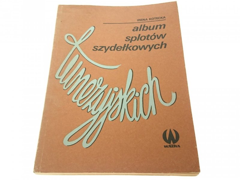 ALBUM SPLOTÓW SZYDEŁKOWYCH - Irena Kotecka 1985