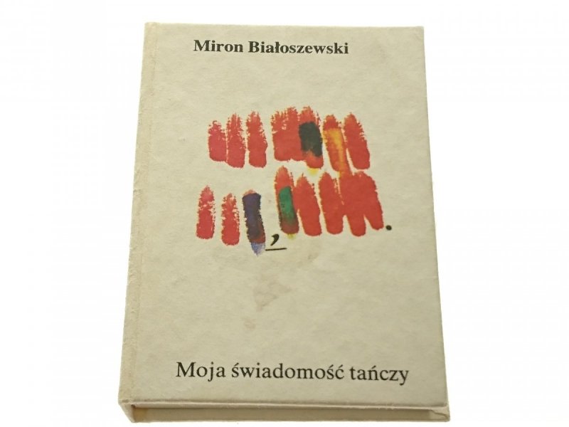 MOJA ŚWIADOMOŚĆ TAŃCZY - Miron Białoszewski 1989