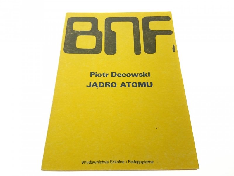 JĄDRO ATOMU - PIOTR DECOWSKI