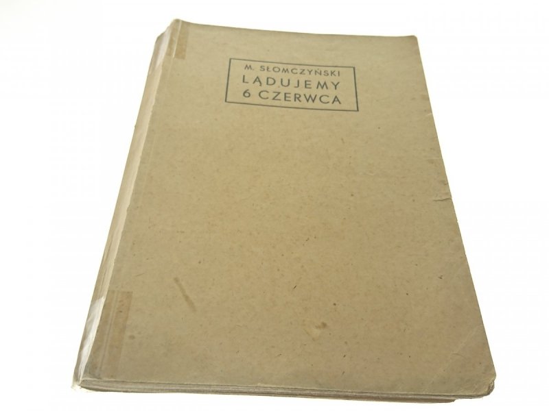 LĄDUJEMY 6 CZERWCA - M. Słomczyński (1947)