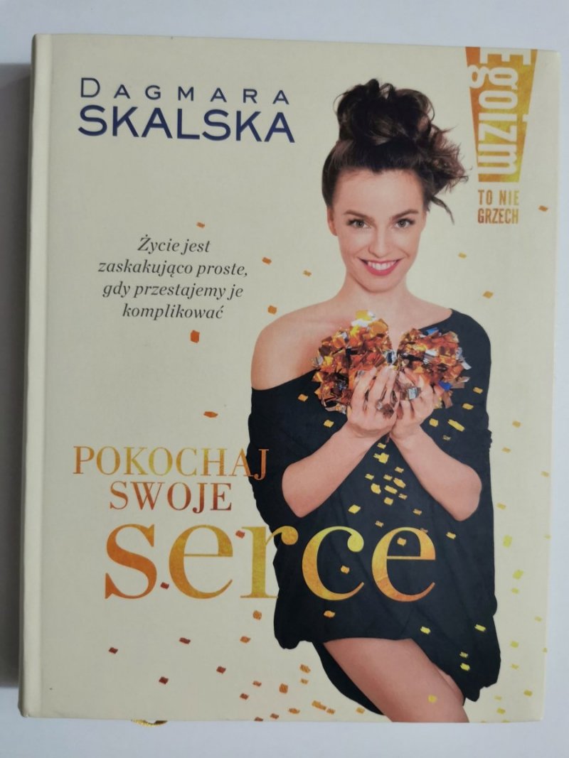 POKOCHAJ SWOJE SERCE - Dagmara Skalska 