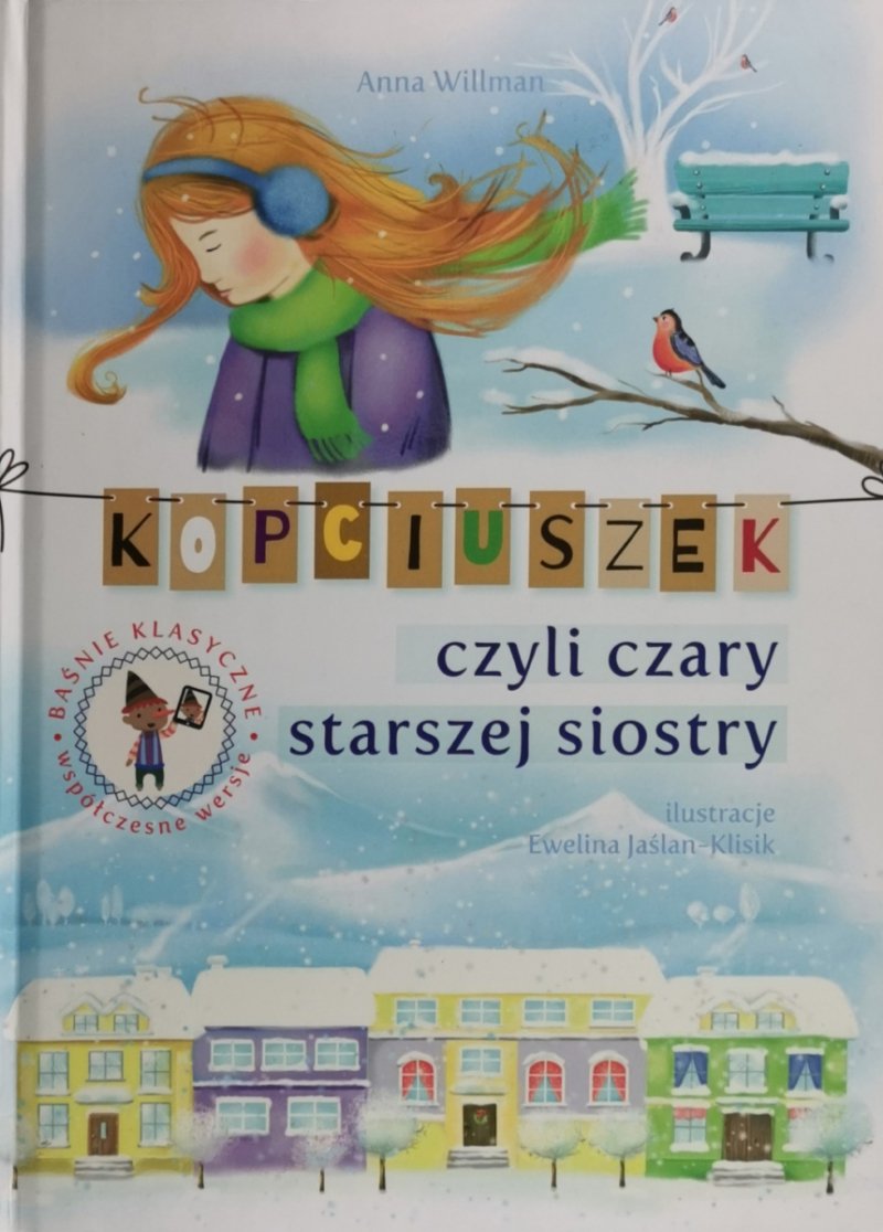 KOPCIUSZEK CZYLI CZARY STARSZEJ SIOSTRY - Anna Willman