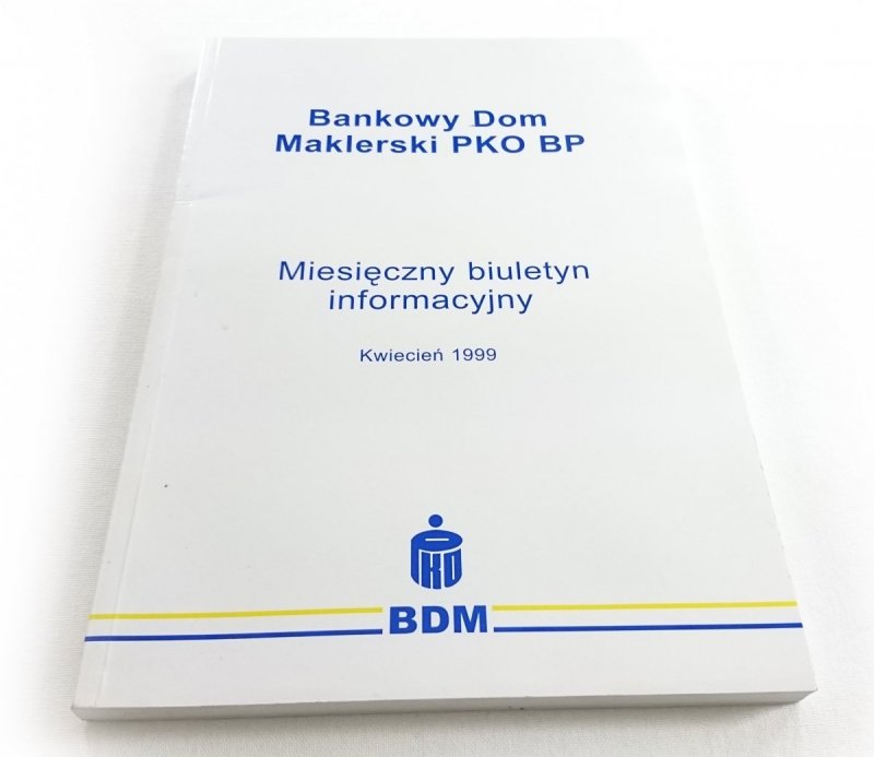 BANKOWY DOM MAKLERSKI PKO BP. MIESIĘSICZNY BIULETYN INFORMACYJNY KWIECIEŃ 1999