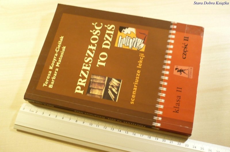 PRZESZŁOŚĆ TO DZIŚ KLASA II CZĘŚĆ II 2004