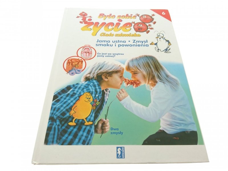 BYŁO SOBIE ŻYCIE 6 JAMA USTNA. ZMYSŁ SMAKU... 2007