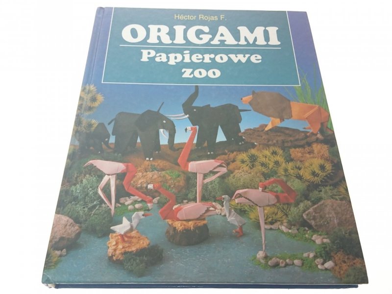 ORIGAMI. PAPIEROWE ZOO - Hector Rojas F. 1995