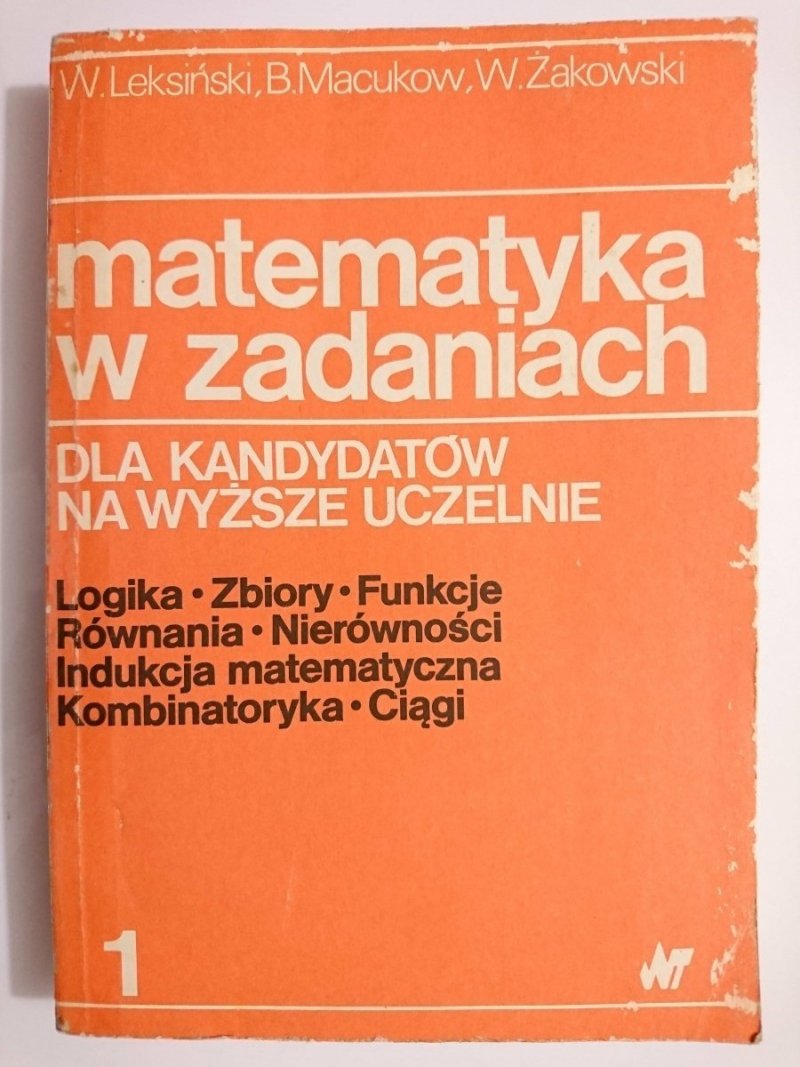 MATEMATYKA W ZADANIACH DLA KANDYDATÓW NA WYŻSZE UCZELNIE CZĘŚĆ 1 1987