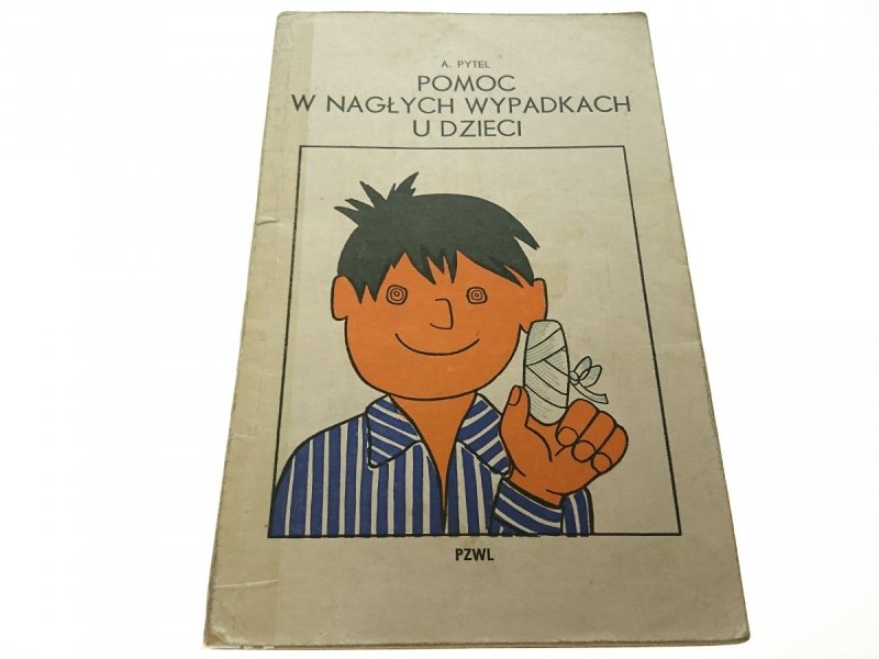 POMOMC W NAGŁYCH WYPADKACH U DZIECI - Pytel 1976