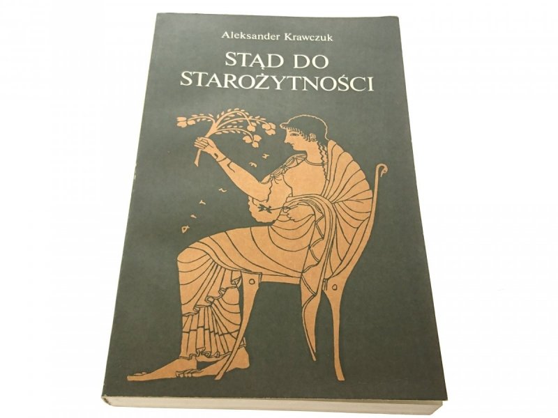 STĄD DO STAROŻYTNOŚCI - Aleksander Krawczuk 1985