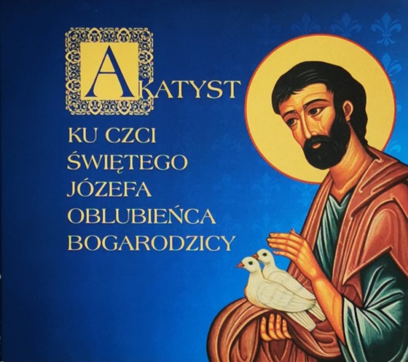 CD. AKATYST. KU CZCI ŚWIĘTEGO JÓZEFA OBLUBIEŃCA 
