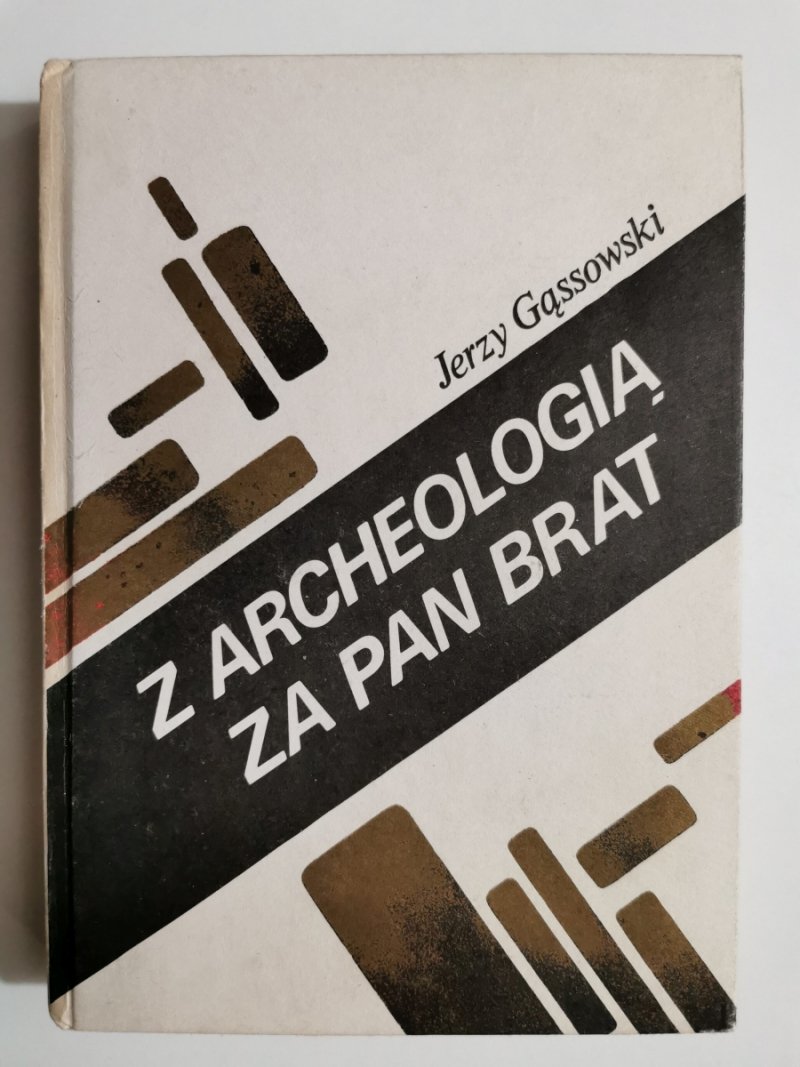 Z ARCHEOLOGIĄ ZA PAN BRAT - Jerzy Gąssowski
