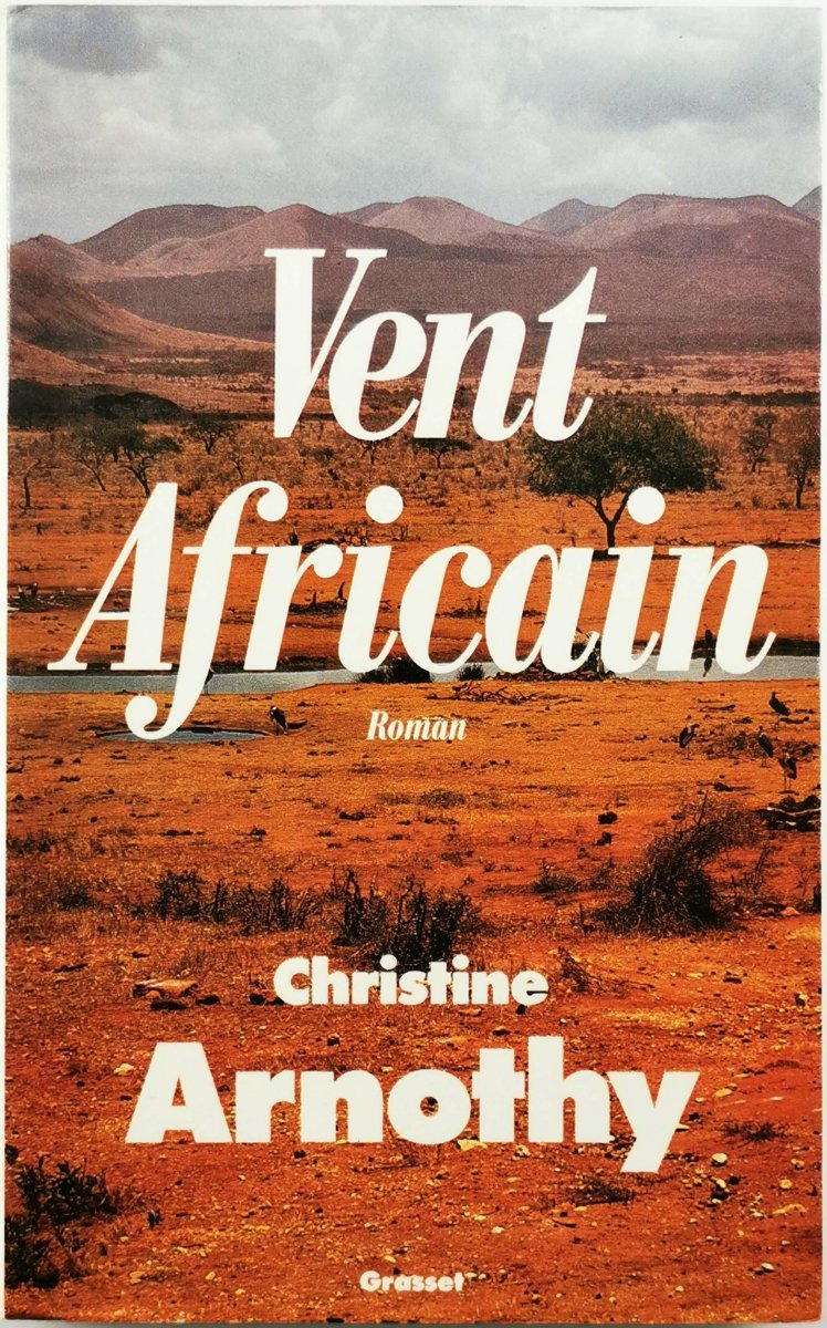 VENT AFRICAIN. Roman - Christine Arnothy