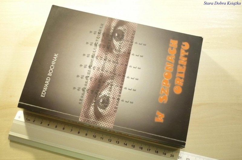 W SZPONACH ORIENTU - Edward Bochnak 2009