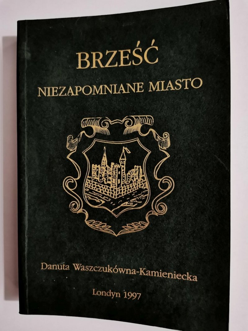 BRZEŚĆ NIEZAPOMNIANE MIASTO - Danuta Waszczukówna-Kamieniecka 1997