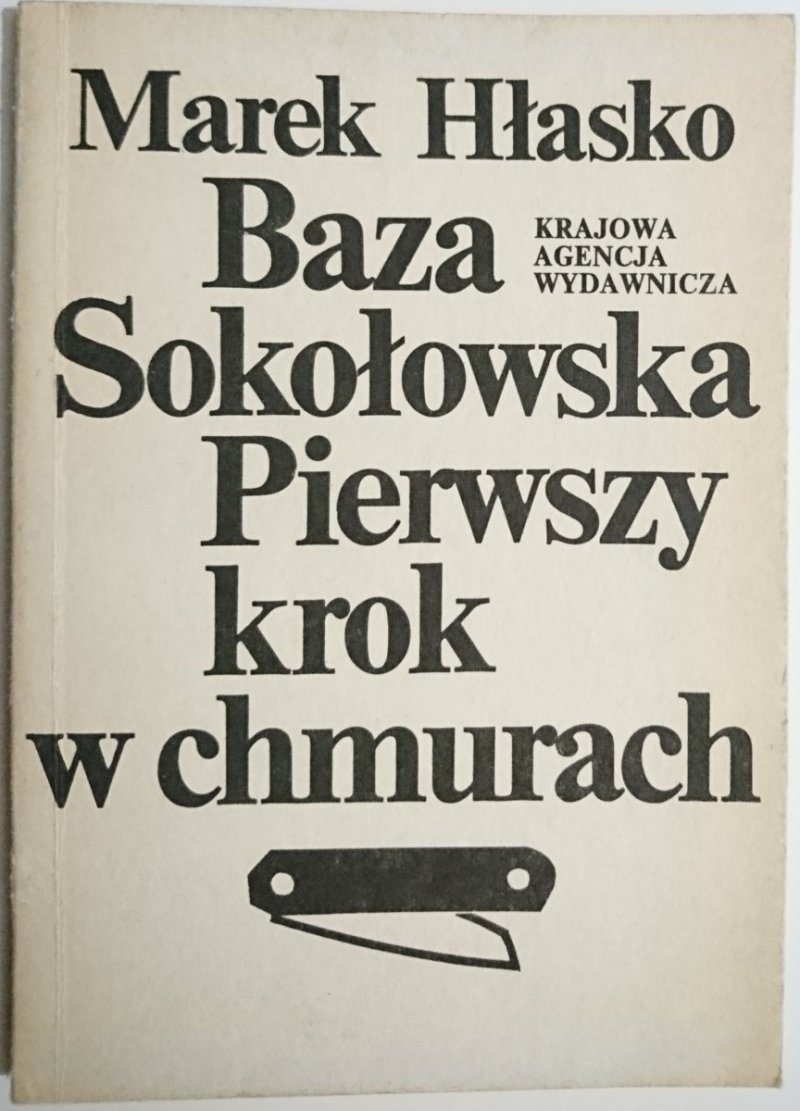 BAZA SOKOŁOWSKA; PIERWSZY KROK W CHMURACH - Hłasko