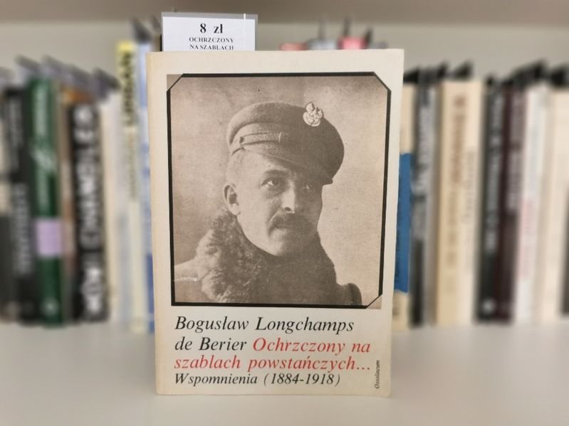 Ochrzczony na szablach powstańczych... Wspomnienia 1884 do 1918